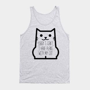 Sorry I Can't... I Have Plans With My Cat Tank Top